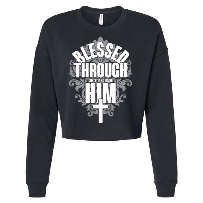 Blessed Through Him Christian Strong Cropped Pullover Crew