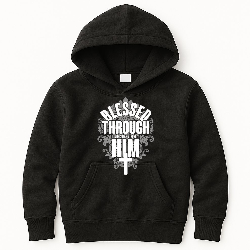 Blessed Through Him Christian Strong Kids Hoodie