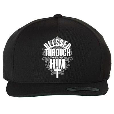 Blessed Through Him Christian Strong Wool Snapback Cap