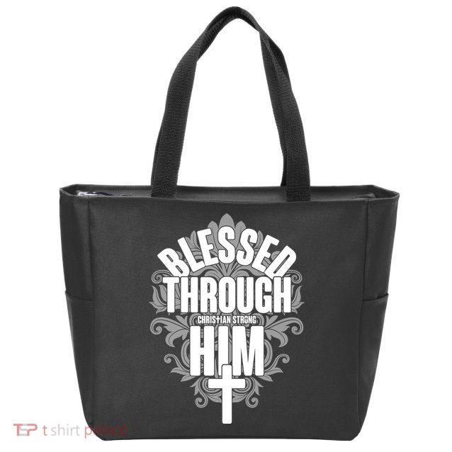Blessed Through Him Christian Strong Zip Tote Bag
