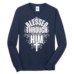 Blessed Through Him Christian Strong Tall Long Sleeve T-Shirt