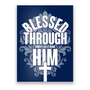 Blessed Through Him Christian Strong Poster