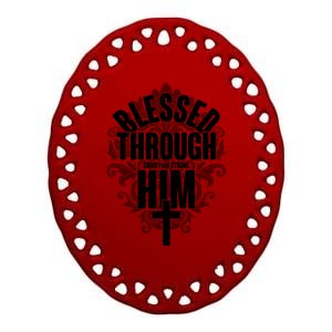 Blessed Through Him Christian Strong Ceramic Oval Ornament