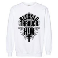 Blessed Through Him Christian Strong Garment-Dyed Sweatshirt