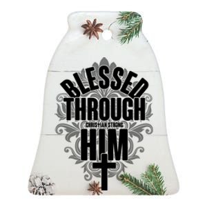 Blessed Through Him Christian Strong Ceramic Bell Ornament