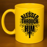 Blessed Through Him Christian Strong 11oz C Handle Ceramic Mug