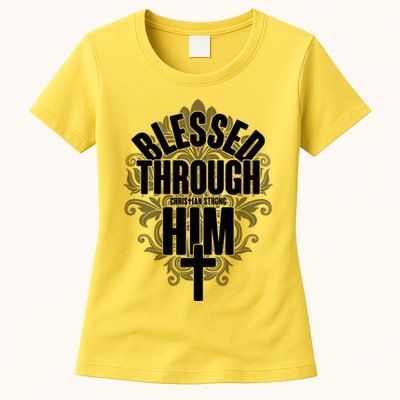 Blessed Through Him Christian Strong Womens T-Shirt