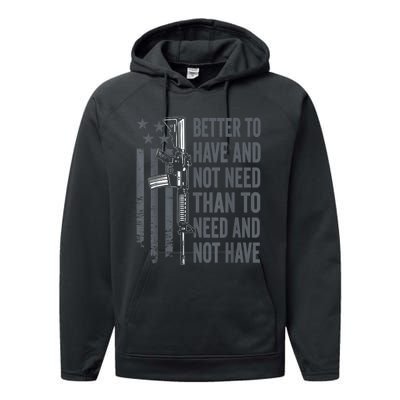 Better To Have And Not Need AR15 Gun USA Funny Pro Gun Performance Fleece Hoodie