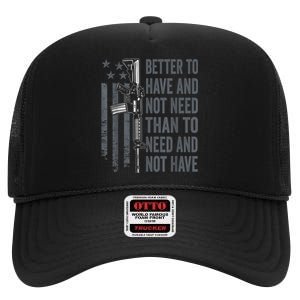 Better To Have And Not Need AR15 Gun USA Funny Pro Gun High Crown Mesh Back Trucker Hat