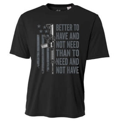 Better To Have And Not Need AR15 Gun USA Funny Pro Gun Cooling Performance Crew T-Shirt