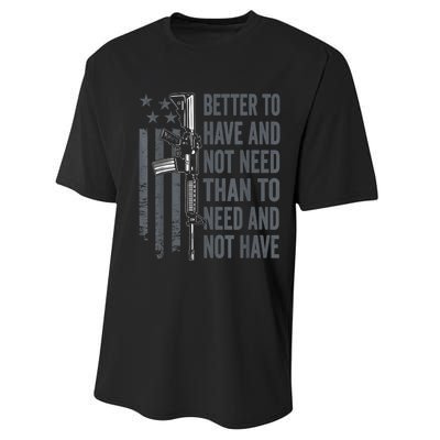 Better To Have And Not Need AR15 Gun USA Funny Pro Gun Performance Sprint T-Shirt