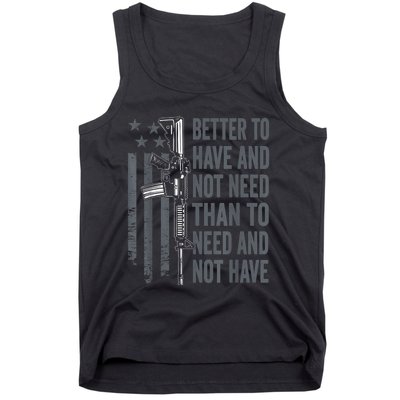 Better To Have And Not Need AR15 Gun USA Funny Pro Gun Tank Top