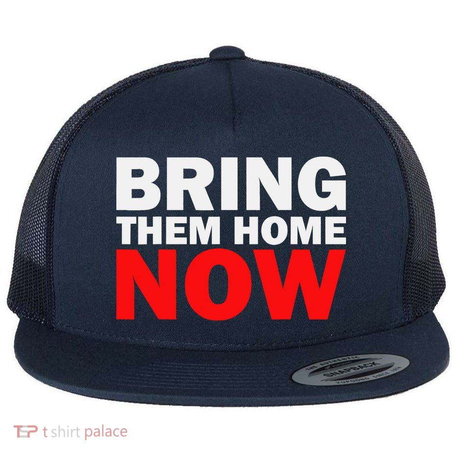 Bring Them Home Now Flat Bill Trucker Hat
