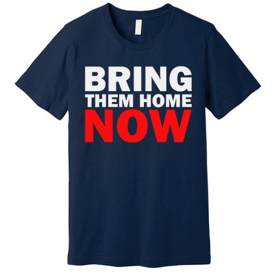 Bring Them Home Now Premium T-Shirt