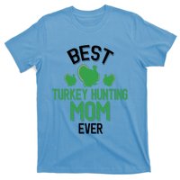 Best Turkey Hunting Mom Ever Cool Turkey Hunting Parent Gift T-Shirt