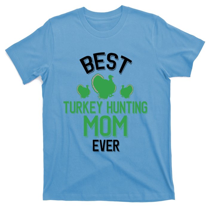 Best Turkey Hunting Mom Ever Cool Turkey Hunting Parent Gift T-Shirt