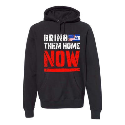 Bring Them Home Now Bring Them Back Premium Hoodie