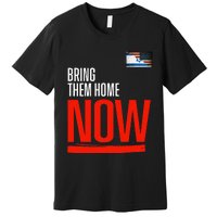 Bring Them Home Now! Stand With Israel Israel America Flag Premium T-Shirt