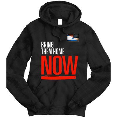 Bring Them Home Now! Stand With Israel Israel America Flag Tie Dye Hoodie