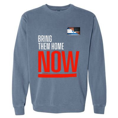 Bring Them Home Now! Stand With Israel Israel America Flag Garment-Dyed Sweatshirt