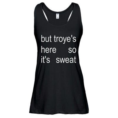 But TroyeS Here So ItS Sweat Ladies Essential Flowy Tank