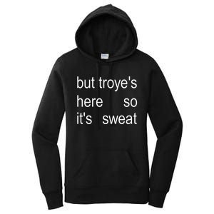 But TroyeS Here So ItS Sweat Women's Pullover Hoodie