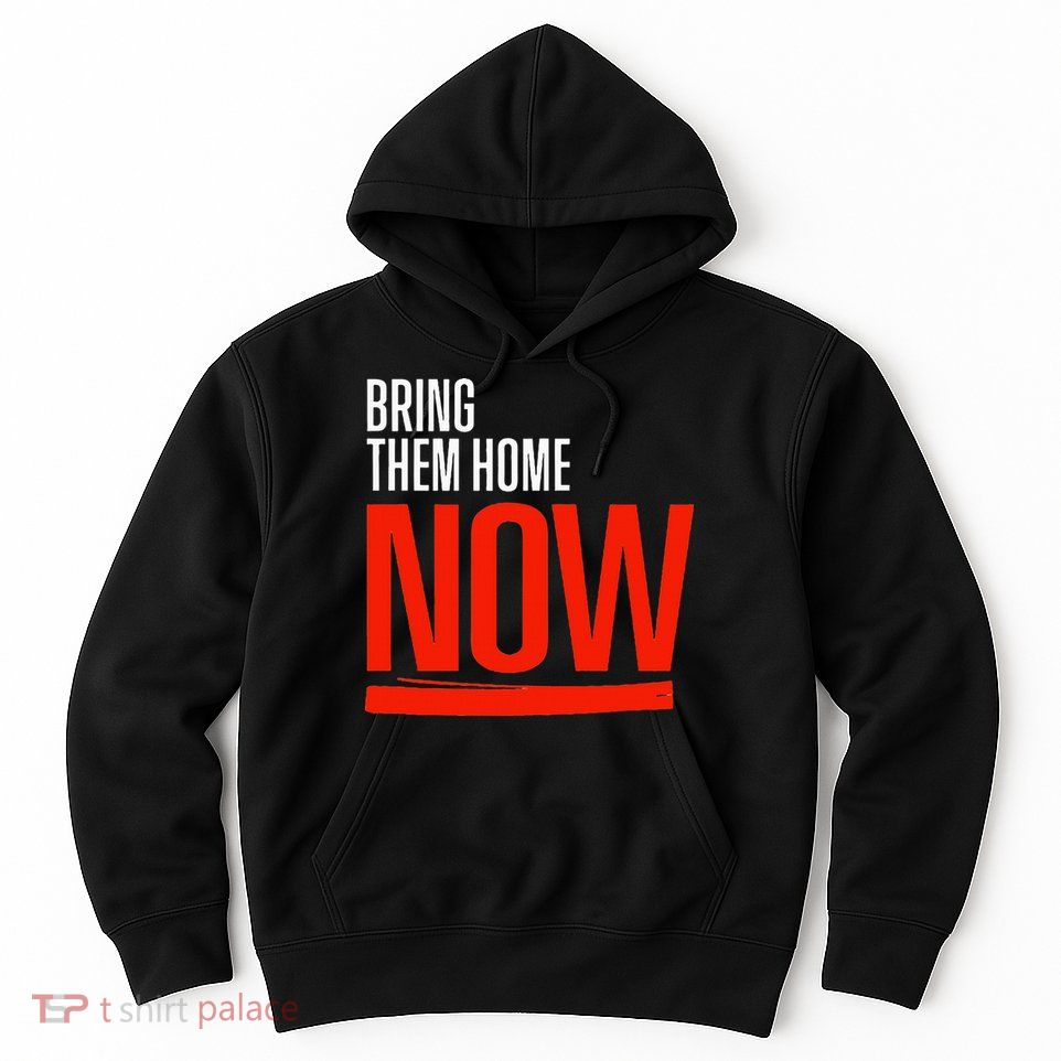 Bring Them Home Now Hoodie