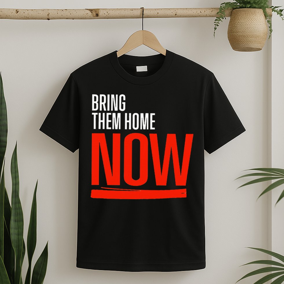 Bring Them Home Now T-Shirt