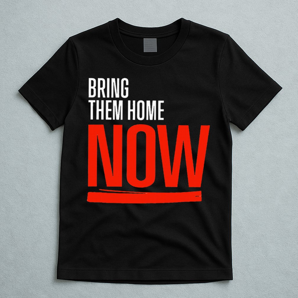 Bring Them Home Now T-Shirt