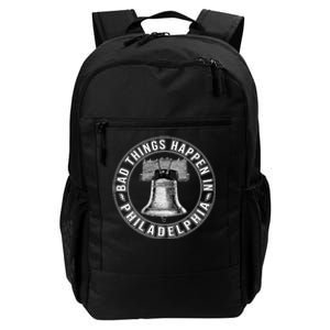 Bad Things Happen In Philadelphia Daily Commute Backpack