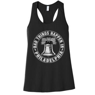 Bad Things Happen In Philadelphia Women's Racerback Tank