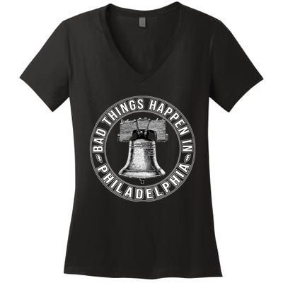 Bad Things Happen In Philadelphia Women's V-Neck T-Shirt