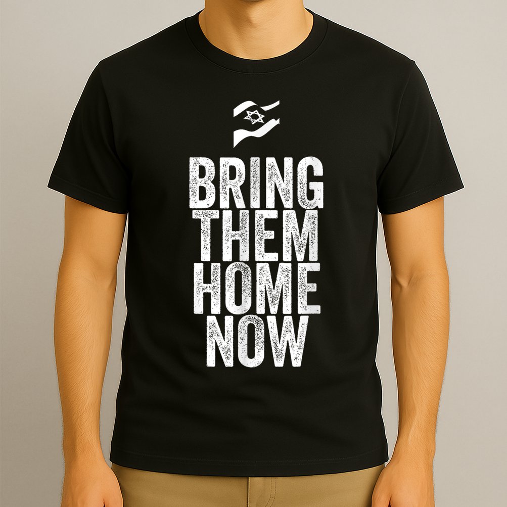 Bring Them Home Now I Stand With Israel T-Shirt