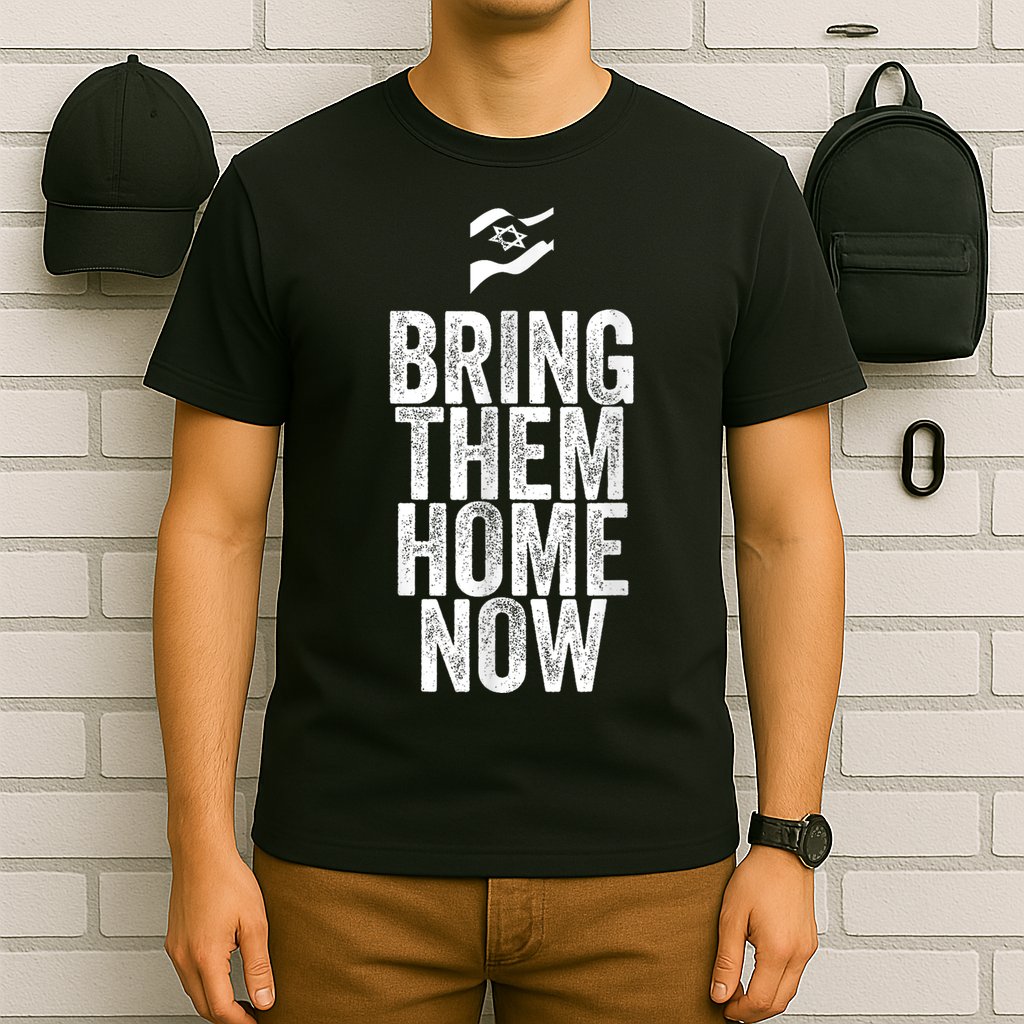 Bring Them Home Now I Stand With Israel T-Shirt