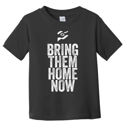 Bring Them Home Now I Stand With Israel Toddler T-Shirt