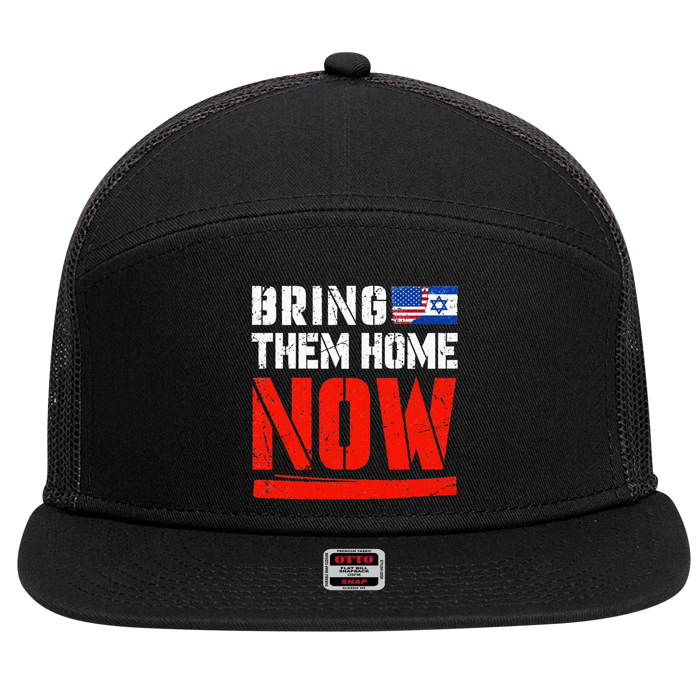 Bring Them Home Now  Bring Them Back  Israel Strong  7 Panel Mesh Trucker Snapback Hat