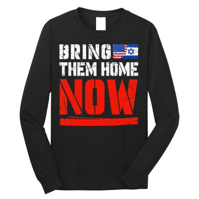 Bring Them Home Now  Bring Them Back  Israel Strong  Long Sleeve Shirt
