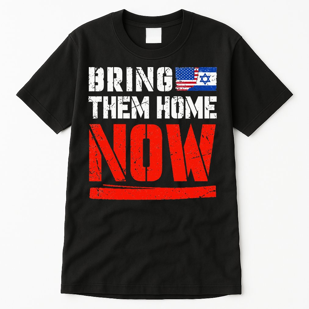 Bring Them Home Now  Bring Them Back  Israel Strong  Tall T-Shirt