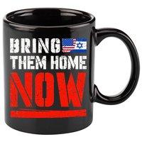 Bring Them Home Now  Bring Them Back  Israel Strong  11oz C Handle Ceramic Mug