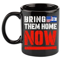 Bring Them Home Now  Bring Them Back  Israel Strong  11oz C Handle Ceramic Mug