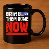 Bring Them Home Now  Bring Them Back  Israel Strong  11oz C Handle Ceramic Mug
