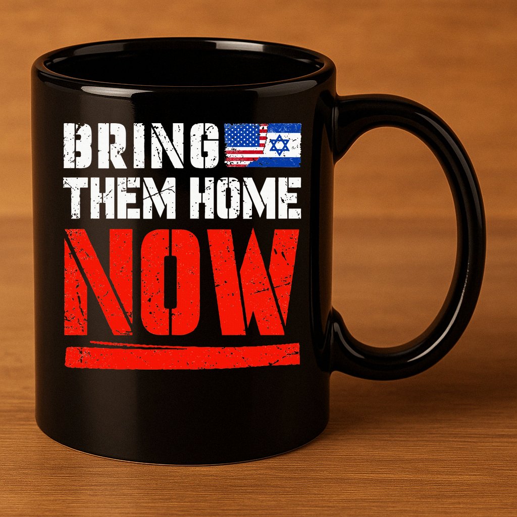 Bring Them Home Now  Bring Them Back  Israel Strong  11oz C Handle Ceramic Mug