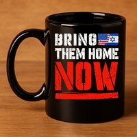 Bring Them Home Now  Bring Them Back  Israel Strong  11oz C Handle Ceramic Mug