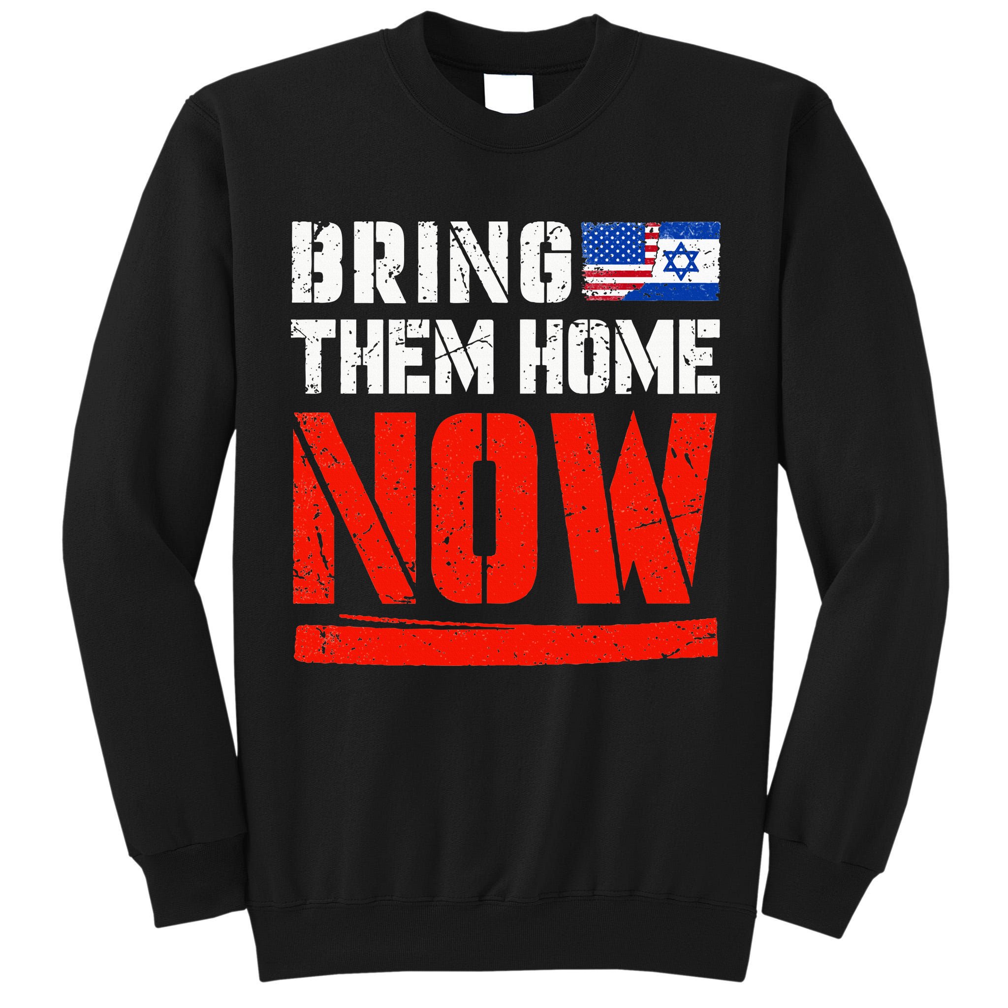 Bring Them Home Now  Bring Them Back  Israel Strong  Tall Sweatshirt