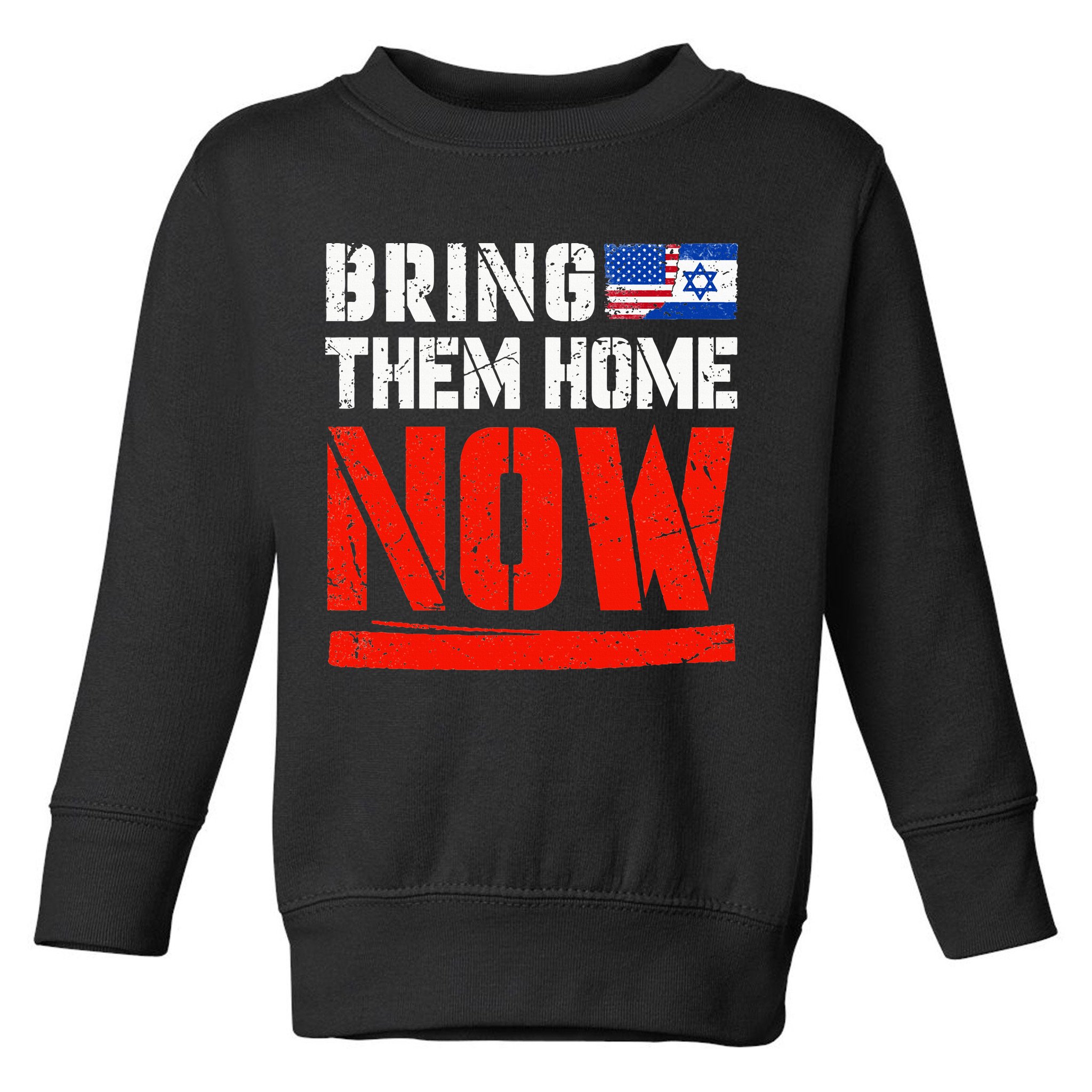 Bring Them Home Now  Bring Them Back  Israel Strong  Toddler Sweatshirt