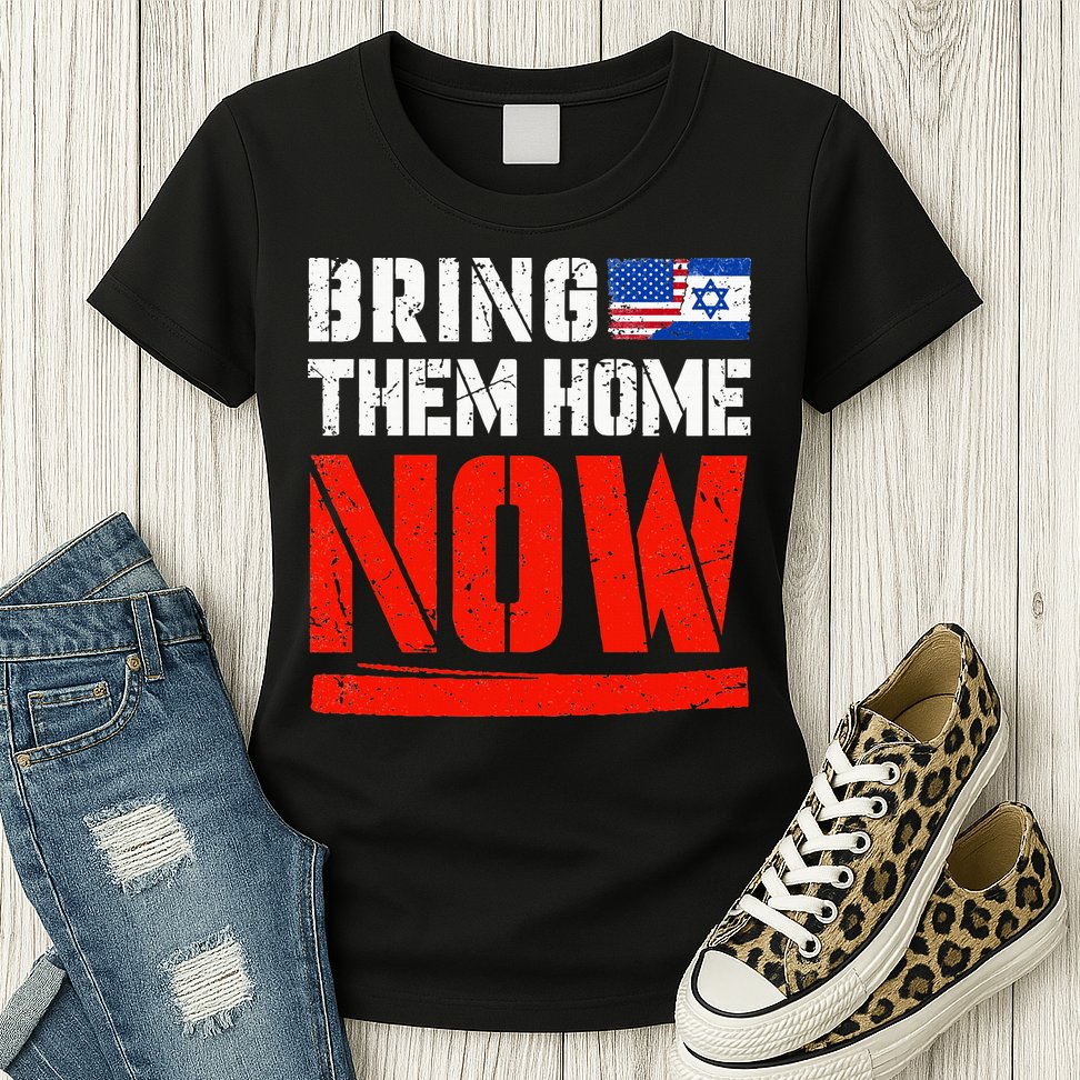 Bring Them Home Now  Bring Them Back  Israel Strong  Womens T-Shirt