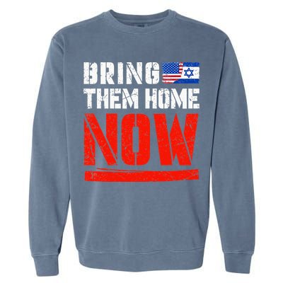 Bring Them Home Now  Bring Them Back  Israel Strong  Garment-Dyed Sweatshirt