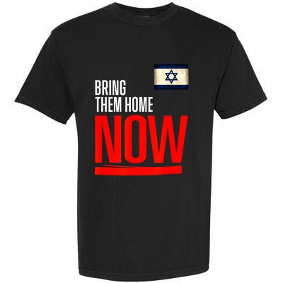 Bring Them Home Now! Stand With Israel Flag Garment-Dyed Heavyweight T-Shirt