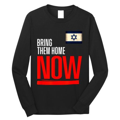 Bring Them Home Now! Stand With Israel Flag Long Sleeve Shirt