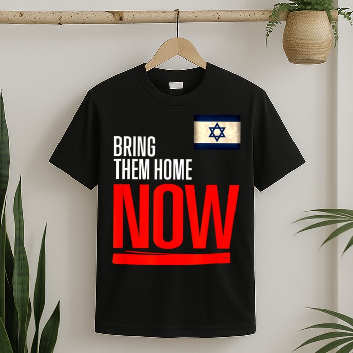 Bring Them Home Now! Stand With Israel Flag T-Shirt